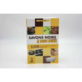 Savons noirs à tout faire : 1300 astuces naturelles et écologiques - Inès PEYRET