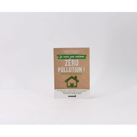 Je veux une maison zéro pollution - Isabelle Pacchioni